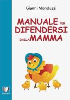 Manuale per difendersi dalla mamma di Gianni Monduzzi edito da Idea Libri