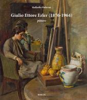 Giulio Ettore Erler (1876-1964) pittore. Dipinti e disegni della collezione di Gianantonio Favero di Raffaello Padovan edito da Biblos