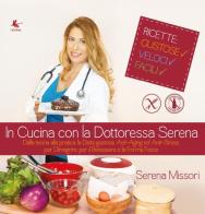 In cucina con la dottoressa Serena di Serena Missori edito da Libellula Edizioni