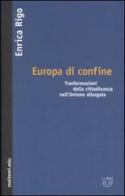 Europa di confine. Trasformazioni della cittadinanza nell'Unione allargata di Enrica Rigo edito da Booklet Milano