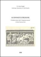 Le divinità etrusche. Il Pantheon etrusco nelle «Antiquitates etruscae-» di Anton Francesco Gori di Alessio Fagugli edito da Simple