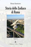 Storia dello Zodiaco di Roma di Rosa Santoro edito da Sacco