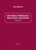 Giustizia partigiana nell'Italia occupata. 1943-1945 di Tullio Omezzoli edito da Le Château Edizioni