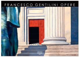 Opere. Ediz. italiana e inglese di Francesco Gentilini edito da Artioli