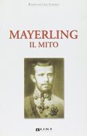 Mayerling. Il mito di Romana De Carli Szabados edito da Lint Editoriale
