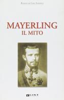 Mayerling. Il mito di Romana De Carli Szabados edito da Lint Editoriale