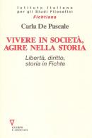 Vivere in società, agire nella storia. Libertà, diritto, storia in Fichte di Carla De Pascale edito da Guerini e Associati