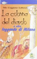 La colonna del diavolo e altre leggende di Milano di Ida Caggiano Lattanzio edito da L'Isola dei Ragazzi