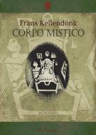 Corpo mistico di Frans Kellendonk edito da Scritturapura Casa Editrice