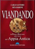 Viandando. da Roma a Benevento, sulle tracce dell'Appia antica di Carlo Santoro, Rita Barone edito da Marcelli