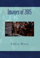 Images of 2015 di Fabio Mora edito da DISTAMU