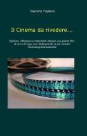Il cinema da rivedere... di Giacomo Fogliano edito da ilmiolibro self publishing