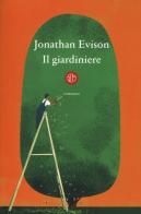 Il giardiniere di Jonathan Evison edito da SEM