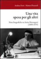 Una vita spesa per gli altri. Note biografiche su Anita Marangoni (1898-1970) edito da Editrice Il Nuovo Diario Messaggero