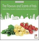 The flavours and scents of Italy. Traditional italian cuisine. Recipes and restaurants edito da L'Ortensia Rossa