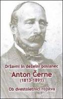 Drzavni in dezelni poslanec Anton Cerne (1813-1891). Ob dvestoletnici rojstva edito da Goriska Mohorjeva