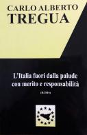 L' Italia fuori dalla palude con merito e responsabilità di Carlo Alberto Tregua edito da Ediservice (Catania)