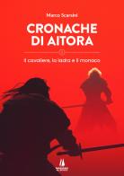 Cronache di Aitora. Il cavaliere, la ladra e il monaco vol. 1 di Marco Scarsini edito da Passaggio al Bosco