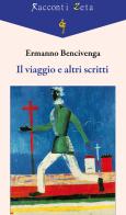 Il viaggio e altri scritti di Ermanno Bencivenga edito da Di Felice Edizioni
