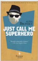 Just call me superhero di Alina Bronsky edito da Europa Editions