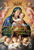 Lo scapolare della Beata Vergine Maria del Monte Carmelo di M. Grazia Pinna edito da Editrice Elledici