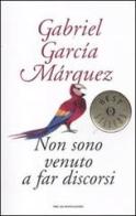 Non sono venuto a far discorsi di Gabriel García Márquez edito da Mondadori