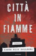 Città in fiamme di Garth Risk Hallberg edito da Mondadori