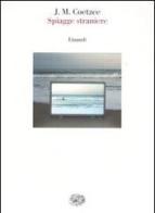 Spiagge straniere. Saggi 1993-1999 di J. M. Coetzee edito da Einaudi