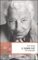 Il signor Fiat. Una biografia di Enzo Biagi edito da Rizzoli