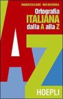 Ortografia pratica dell'italiano dalla A alla Z di Francesca Ilardi, Max Bocchiola edito da Hoepli