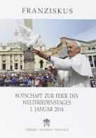 Botschaft zur feier des Weltfriedenstages. 1 Januar 2014 di Francesco (Jorge Mario Bergoglio) edito da Libreria Editrice Vaticana
