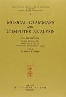 Musical grammars and computer analysis. Atti del Convegno (Modena, 4-6 ottobre 1982) edito da Olschki