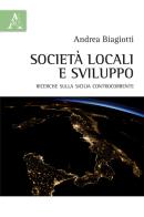 Società locali e sviluppo. Ricerche sulla Sicilia controcorrente di Andrea Biagiotti edito da Aracne