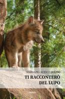 Ti racconterò del lupo di Maria Francesca Gulino edito da Gruppo Albatros Il Filo