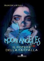 Moon Angeles. Il potere della farfalla di Francesca Bufalo edito da A&A di Marzia Carocci