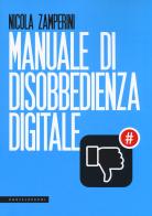 Manuale di disobbedienza digitale di Nicola Zamperini edito da Castelvecchi