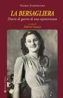 La bersagliera. Diario di guerra di una sopravvissuta di Valeria Scarnecchia edito da Edizioni del Rosone