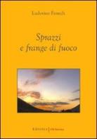 Sprazzi e frange di fuoco di Ludovico Fenech edito da UNI Service