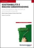 Sostenibilità e rischio greenwashing di Michele Crivellaro, Giampietro Vecchiato, Federica Scalco edito da libreriauniversitaria.it