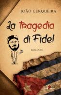 La tragedia di Fidel di João Cerqueira edito da Leone