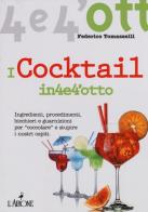 I cocktail in 4 e 4'otto di Federico Tomasselli edito da L'Airone Editrice Roma
