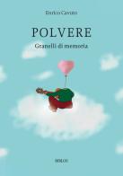 Polvere. Granelli di memoria. Ediz. integrale di Enrico Cavuto edito da Biblos