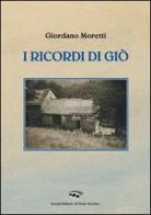 I ricordi di Giò di Giordano Moretti edito da Il Ponte Vecchio