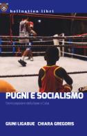 Pugni e socialismo. Storia popolare della boxe a Cuba di Giuni Ligabue, Chiara Gregoris edito da Red Star Press