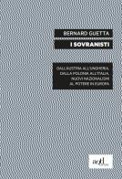 I sovranisti. Dall'Austria all'Ungheria, dalla Polonia all'Italia, nuovi nazionalismi al potere in Europa di Bernard Guetta edito da ADD Editore