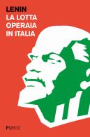 La lotta operaia in Italia di Lenin edito da Pgreco