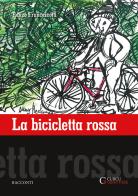 La bicicletta rossa di Renzo Francescotti edito da Curcu & Genovese Ass.