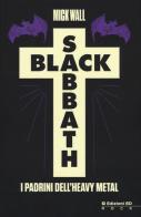 Black Sabbath. I padrini dell'heavy metal di Mick Wall edito da Edizioni BD