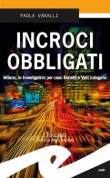 Incroci obbligati. Milano, le investigatrici per caso Bonetti e Valli indagano di Paola Varalli edito da Frilli