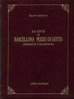 La città di Barcellona Pozzo di Gotto (rist. anast. Messina, 1911) di Filippo Rossitto edito da Atesa